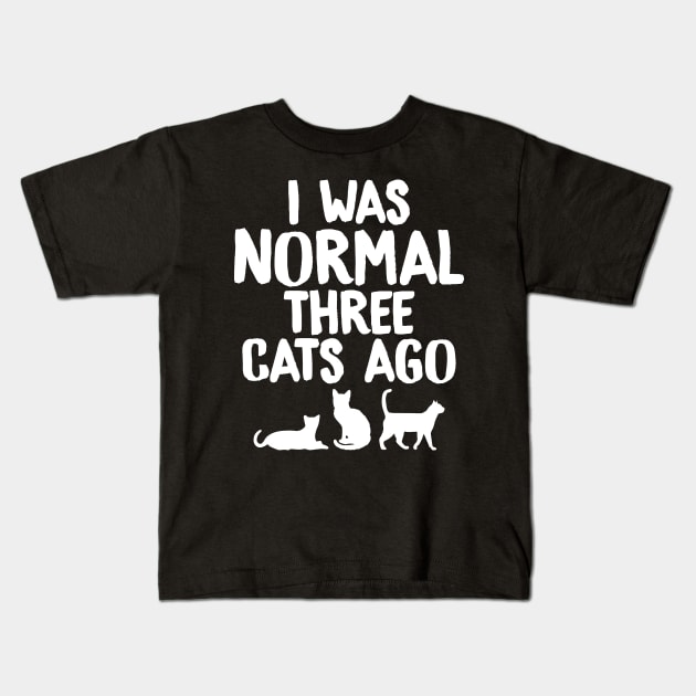 I was normal three cats ago Kids T-Shirt by captainmood